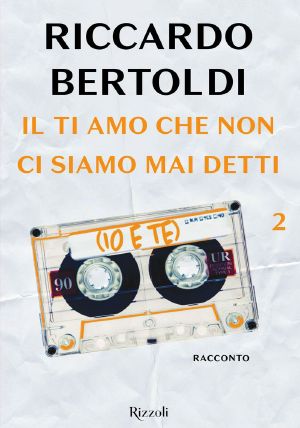 [Io E Te 01] • Il Ti Amo Che Non Ci Siamo Mai Detti